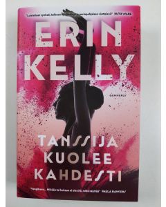 Kirjailijan Erin Kelly uusi kirja Tanssija kuolee kahdesti (UUSI)