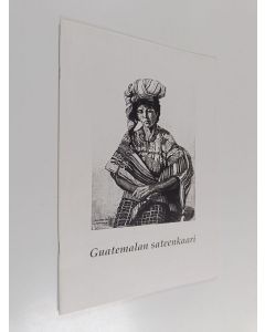 Kirjailijan Marketta Franck käytetty teos Guatemalan sateenkaari : San Juan Sacatepéquez -kylän mayanaisen puku