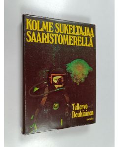 Kirjailijan Tellervo Rouhiainen käytetty kirja Kolme sukeltajaa Saaristomerellä