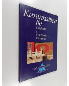 Tekijän Helena Hölttä  käytetty kirja Kuninkaitten tie : unelmia ja tosiasioita Kiinasta : oheismateriaali Kiinasta ja sen kulttuurista