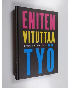 Kirjailijan Pasa & Atpo käytetty kirja Eniten vituttaa työ