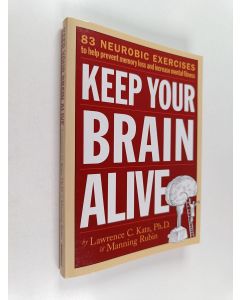 Kirjailijan Lawrence C. Katz käytetty kirja Keep your brain alive : 83 neurobic exercises to help prevent memory loss and increase mental fitness