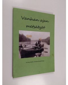 käytetty kirja Vanhan ajan metsätyöt