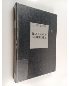 Kirjailijan Juha Laine käytetty kirja Rakennusvirheistä