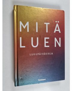 Kirjailijan Anne Luoma-aho & Jutta Vainio käytetty kirja Mitä luen : lukupäiväkirja