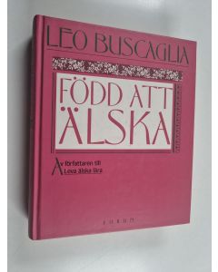 Kirjailijan Leo Buscaglia käytetty kirja Född att älska