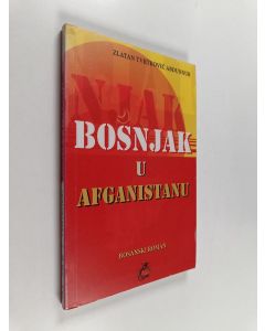 Kirjailijan Zlatan Abdunnur Tvrtkovic käytetty kirja Bošnjak u Afganistanu