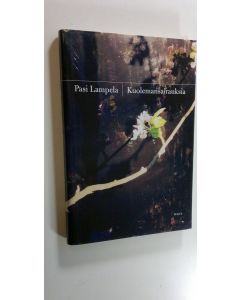 Kirjailijan Pasi Lampela uusi kirja Kuolemansairauksia : novelleja (UUDENVEROINEN)
