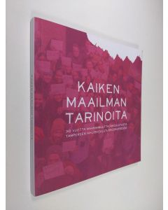 käytetty kirja Kaiken maailman tarinoita : 30 vuotta maahanmuuttajakoulutusta Tampereen Aikuiskoulutuskeskuksessa