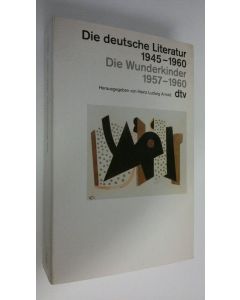 Tekijän Heinz Ludwig Arnold  käytetty kirja Die deutsche Literatur 1945-1960 ; Die Wunderkinder 1957-1960
