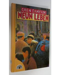 Kirjailijan Chen Danyan käytetty kirja Neun Leben : eine Kindheit in Schanghai (UUDENVEROINEN)