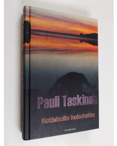 Kirjailijan Pauli Taskinen käytetty kirja Katiskalla hukutettu : romaani