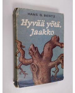 Kirjailijan Hans G. Bentz käytetty kirja Hyvää yötä, Jaakko : romaani kadonneesta nuoruudesta