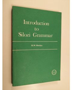 Kirjailijan M. W. Mwisiya käytetty kirja Introduction to Silozi grammar