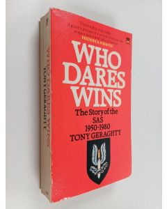 Kirjailijan Tony Geraghty käytetty kirja Who Dares Wins - The Story of the Special Air Service 1950-1980