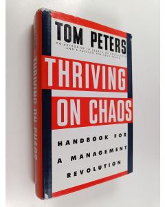 Kirjailijan Thomas J. Peters käytetty kirja Thriving on chaos : handbook for a management revolution