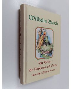 Kirjailijan Wilhelm Busch käytetty kirja Six Tales for Nephews and Nieces and Other Picture-stories