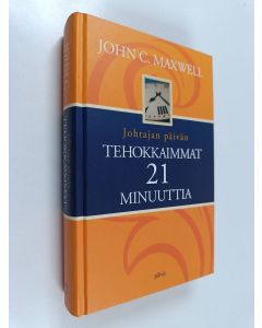 Kirjailijan John C. Maxwell käytetty kirja Johtajan päivän tehokkaimmat 21 minuuttia