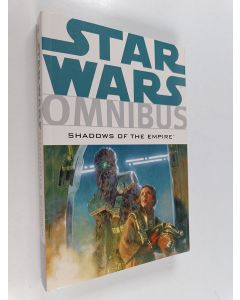 Kirjailijan Michael A. Stackpole & Steve Perry ym. käytetty kirja Star Wars Omnibus : Shadows of the Empire
