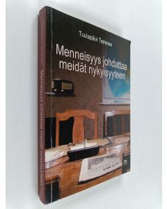 Kirjailijan Tuulapäivi Temmes käytetty kirja Menneisyys johdattaa meidät nykyisyyteen : romaani