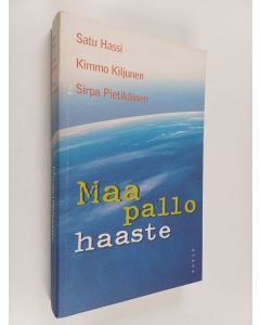 Kirjailijan Kimmo Kiljunen & Satu Hassi ym. käytetty kirja Maapallohaaste
