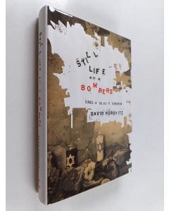 Kirjailijan David Phillip Horovitz käytetty kirja Still Life with Bombers : Israel in the Age of Terrorism