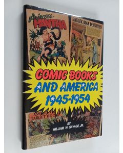 Kirjailijan William W. Savage käytetty kirja Comic books and America, 1945-1954