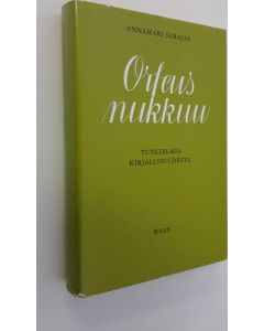 Kirjailijan Annamari Sarajas käytetty kirja Orfeus nukkuu : tutkielmia kirjallisuudesta