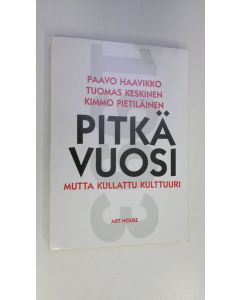 Kirjailijan Paavo Haavikko käytetty kirja Pitkä vuosi mutta kullattu kulttuuri