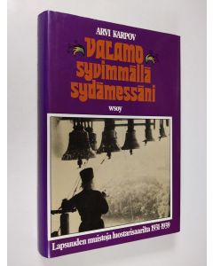 Kirjailijan Arvi Karpov käytetty kirja Valamo syvimmällä sydämessäni : lapsuuden muistoja luostarisaarilta 1931-1939