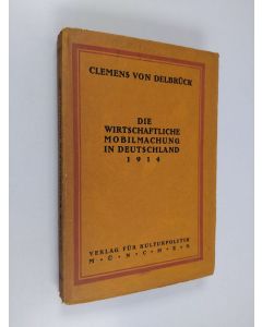 Kirjailijan Clemens Gottlieb Ernst von Delbrück käytetty kirja Die wirtschaftliche Mobilmachung in Deutschland 1914