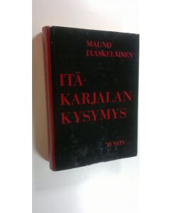 Kirjailijan Mauno Jääskeläinen käytetty kirja Itä-Karjalan kysymys : kansallisen laajennusohjelman synty ja sen toteuttamisyritykset Suomen ulkopolitiikassa vuosina 1918-1920