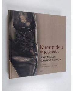 Kirjailijan Sinikka ym. Aapola käytetty kirja Nuoruuden vuosisata : suomalaisen nuorison historia