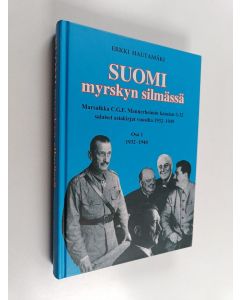 Kirjailijan Erkki Hautamäki käytetty kirja Suomi myrskyn silmässä : Marsalkka C.G.E. Mannerheimin kansion S-32 salaiset asiakirjat vuosilta 1932-1949 : osa 1 - 1932-1940