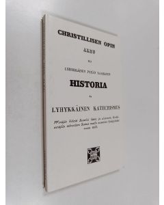 käytetty kirja Christillisen opin alku eli Lyhykkäinen Pyhän Raamatun historia ja Lyhykkäinen katechismus : wenäjän kielestä suomeksi käätty ja ulosannettu Grekki-wenäjäin uskowaisten Suomen maalla asuwaisten hyödytykseksi wuona 1833 (näköispainos)
