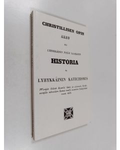 käytetty kirja Christillisen opin alku eli Lyhykkäinen Pyhän Raamatun historia ja Lyhykkäinen katechismus : wenäjän kielestä suomeksi käätty ja ulosannettu Grekki-wenäjäin uskowaisten Suomen maalla asuwaisten hyödytykseksi wuona 1833 (näköispainos)