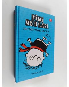 Kirjailijan Stephan Pastis käytetty kirja Timi Möhläri 2 : Yrittänyttä ei laiteta