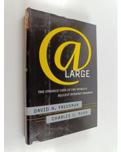 Kirjailijan Charles C. Mann & David H. Freedman käytetty kirja At Large - The Strange Case of the World's Biggest Internet Invasion