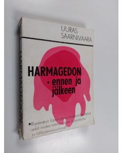 Kirjailijan Uuras Saarnivaara käytetty kirja Harmagedon - ennen ja jälkeen