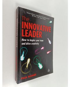 Kirjailijan Paul Sloane käytetty kirja The innovative leader : how to inspire your team and drive creativity