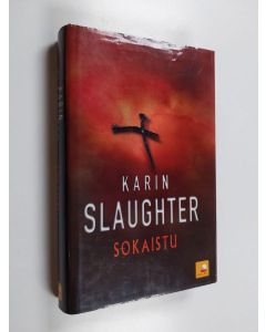 Kirjailijan Karin Slaughter käytetty kirja Sokaistu