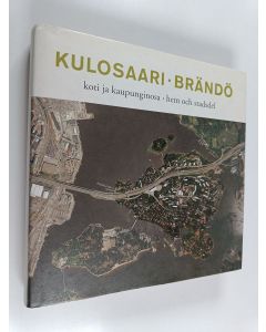 Tekijän Minna Sarantola-Weiss käytetty kirja Kulosaari : koti ja kaupunginosa = Brändö : hem och stadsdel