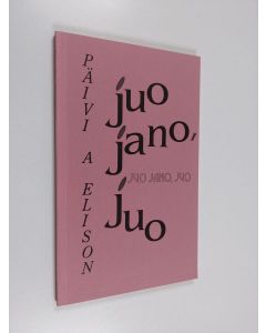 Kirjailijan Päivi A. Elison käytetty kirja Juo jano, juo
