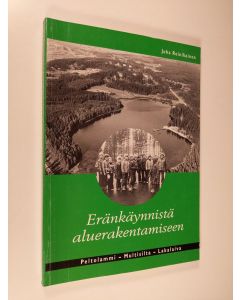 Kirjailijan Juha Reinikainen käytetty kirja Eränkäynnistä aluerakentamiseen : Peltolammi, Multisilta, Lakalaiva