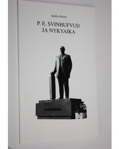 Kirjailijan Seikko Eskola käytetty kirja P E Svinhufvud ja nykyaika