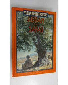 Kirjailijan Arnulf Zitelmann käytetty kirja Abram und Sarai : Roman