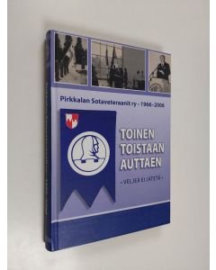 Kirjailijan Riitta Tanninen käytetty kirja Toinen toistaan auttaen : veljeä ei jätetä : Pirkkalan sotaveteraanit ry 1966-2006