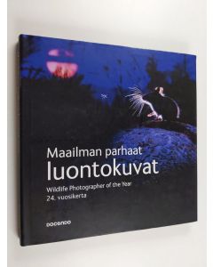käytetty kirja Maailman parhaat luontokuvat : 24. vuosikerta = Wildlife photographer of the year