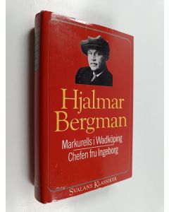 Kirjailijan Hjalmar Bergman käytetty kirja Markurells i Wadköping ; Chefen fru Ingeborg (yhteissidos)
