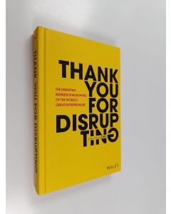 Kirjailijan Jean-Marie Dru käytetty kirja Thank You For Disrupting : The Disruptive Business Philosophies of The World's Great Entrepreneurs